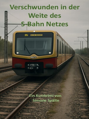 cover image of Verschwunden in der Weite des S-Bahn Netzes